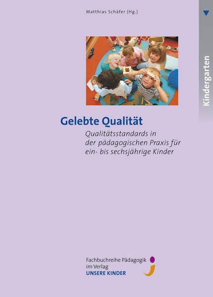 Gelebte Qualität: Qualitätsstandards in der pädagogischen Praxis für ein- bis sechsjährige Kinder Books