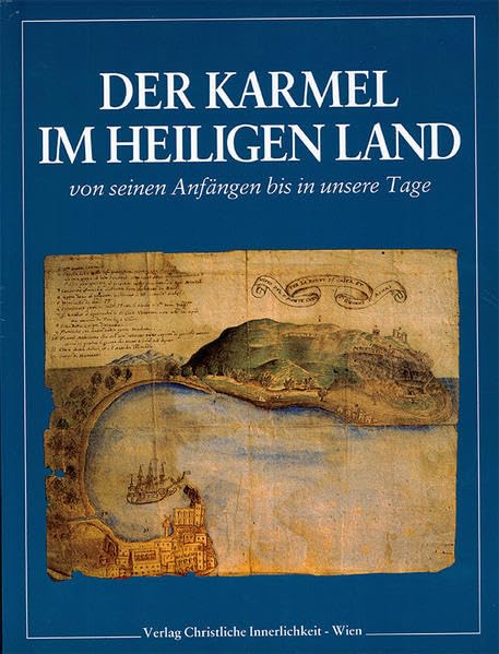 Der Karmel im Heiligen Land: Von seinen Anfängen bis in unsere Tage Religion & Esotericism
