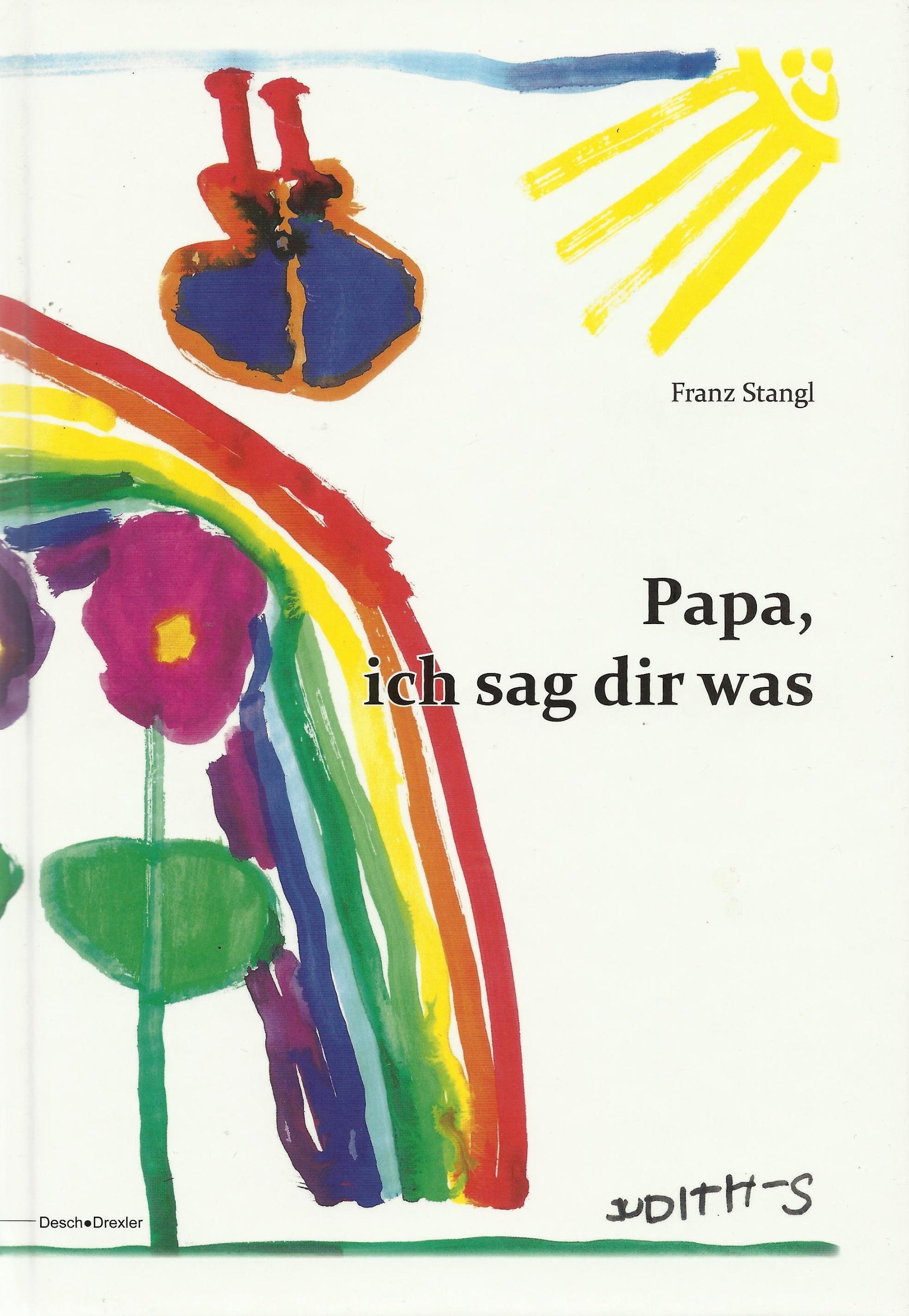 Papa, ich sag dir was: 70 kindliche Einsichten in eine Welt, für die Erwachsene oft nicht mehr den richtigen Blick haben Contemporary literature