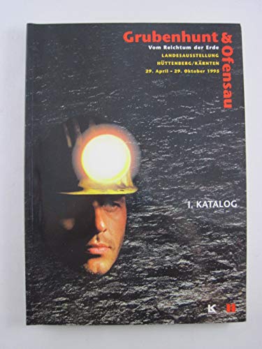 Grubenhunt & Ofensau. Vom Reichtum der Erde: Katalog und Beiträge zur Kärntner Landesausstellung 1995 in Hüttenberg/Heft Books