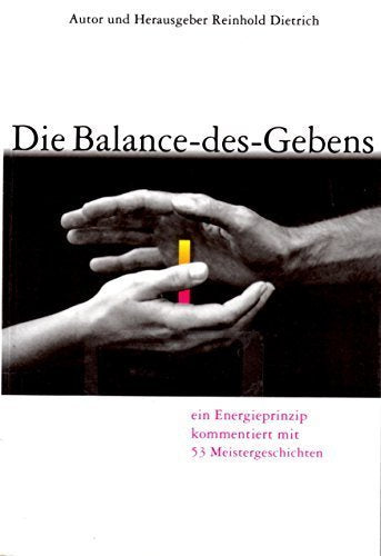 Die Balance-des-Gebens: Ein Energieprinzip, kommentiert mit 54 Meistergeschichten Books