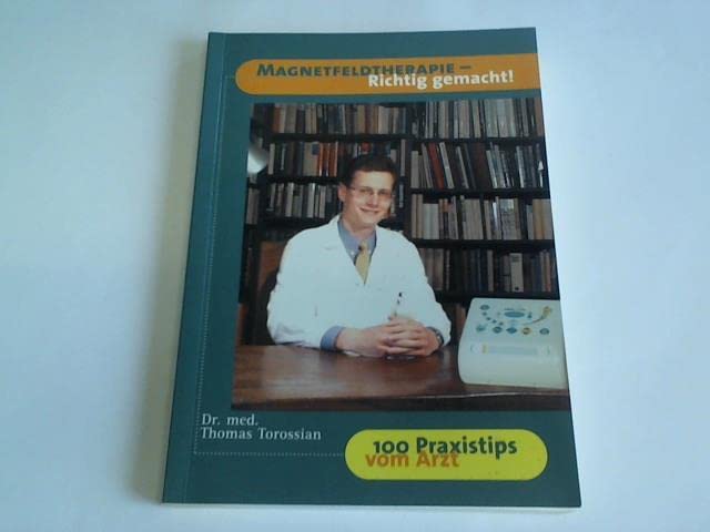 Magnetfeldtherapie - Richtig gemacht (100 Praxistips vom Arzt) Books