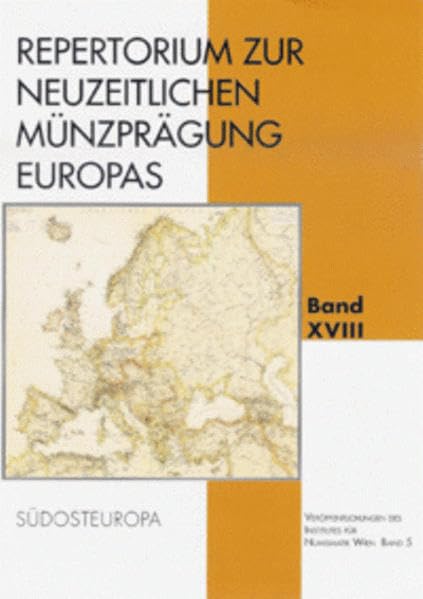 Repertorium zur Neuzeitlichen Münzprägung Europas: Südosteuropa (Veröffentlichungen des Instituts für Numismatik) Politics & History