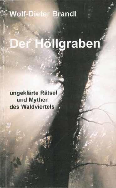 Der Höllgraben: Ungeklärte Rätsel und Mythen des Waldviertels Contemporary literature