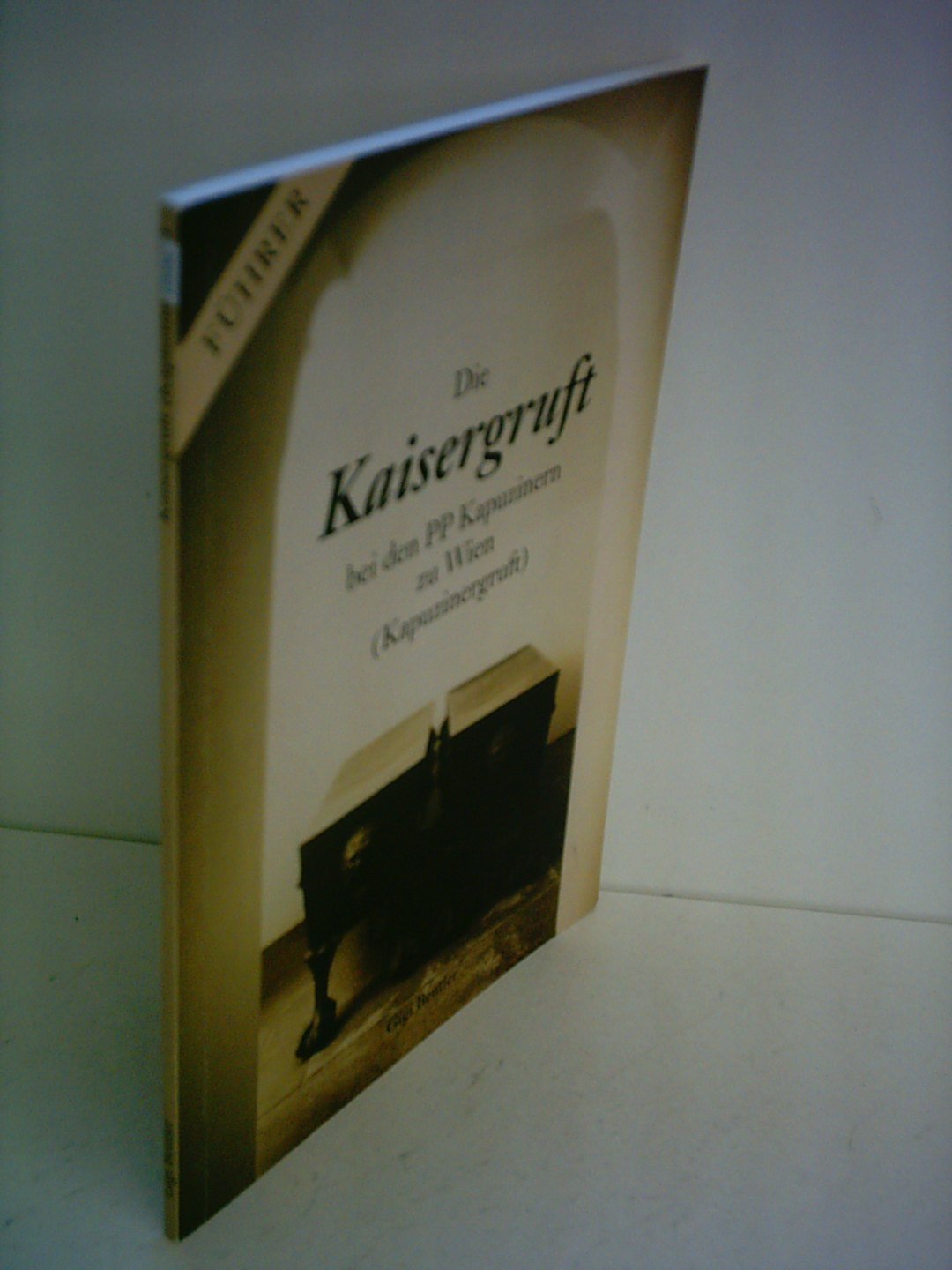 Die Kaisergruft bei den PP Kapuzinern zu Wien (Kapuzinergruft) Travel