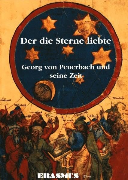 Der die Sterne liebte: Georg von Peuerbach und seine Zeit Business & Technology