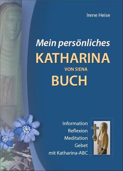 Mein persönliches Katharina von Siena Buch: Information - Reflexion - Meditation - Gebet - mit Katharina-ABC Religion & Esotericism