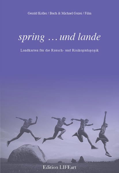 spring … und lande: Landkarten für die Rausch- und Risikopädagogik Buch und Film Politics & History