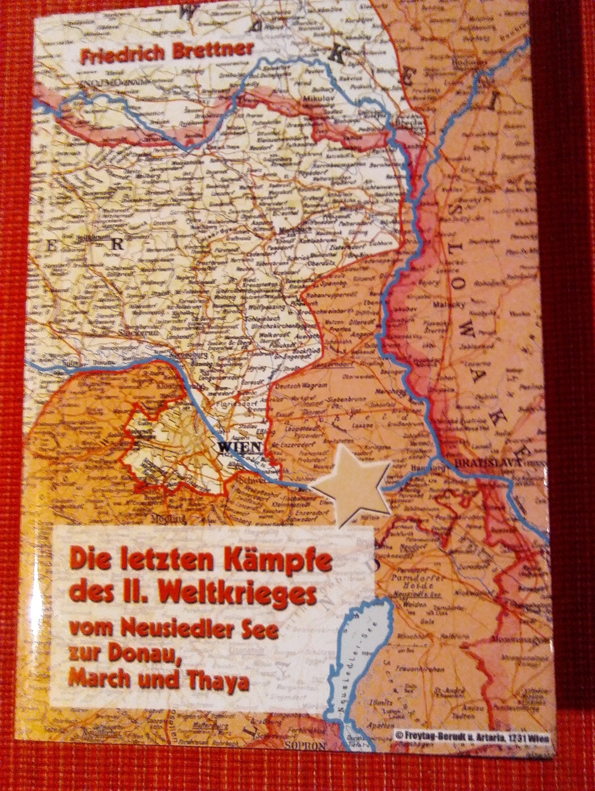 Die letzten Kämpfe des II. Weltkrieges vom Neusiedler See zur Donau, March und Thaya: 2. SS Panzerkorps - 8. Deutsche Armee Politics & History