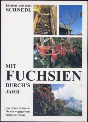 Mit Fuchsien durch's Jahr. Ein Praxis - Ratgeber für den engagierten Fuchsienfreund Books