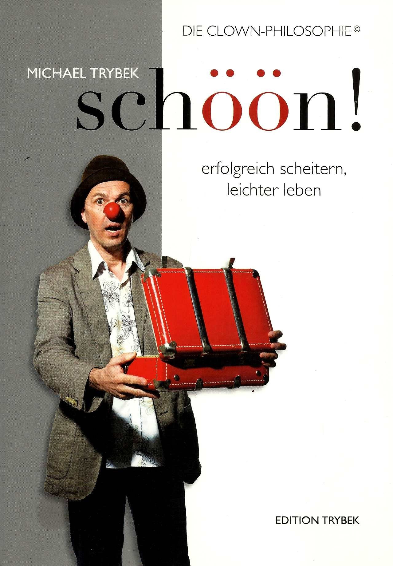 Schöön! - erfolgreich scheitern, leichter leben: die Clown-Philosophie Books