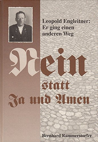 "Nein statt Ja und Amen" Leopold Engleitner: Er ging einen anderen Weg Books