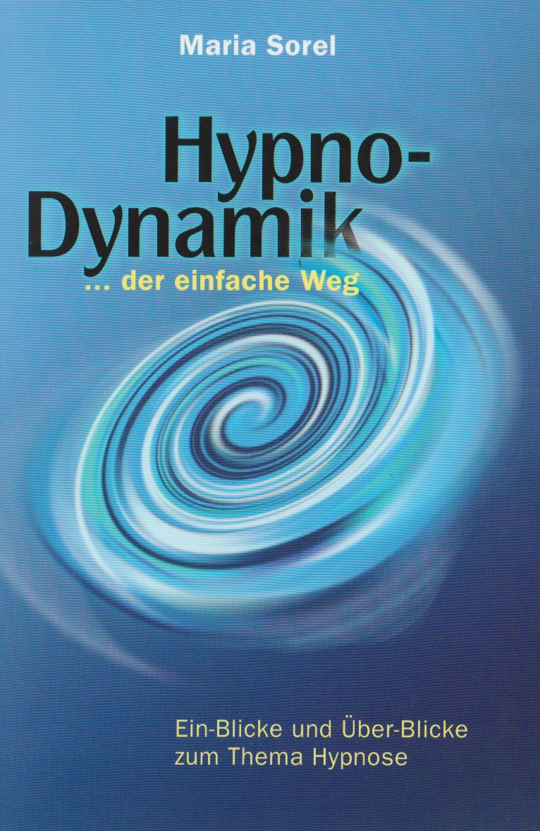 Hypno-Dynamik ... der einfache Weg. Ein-Blicke und Über-Blicke zum Thema Hypnose Leisure & Fun