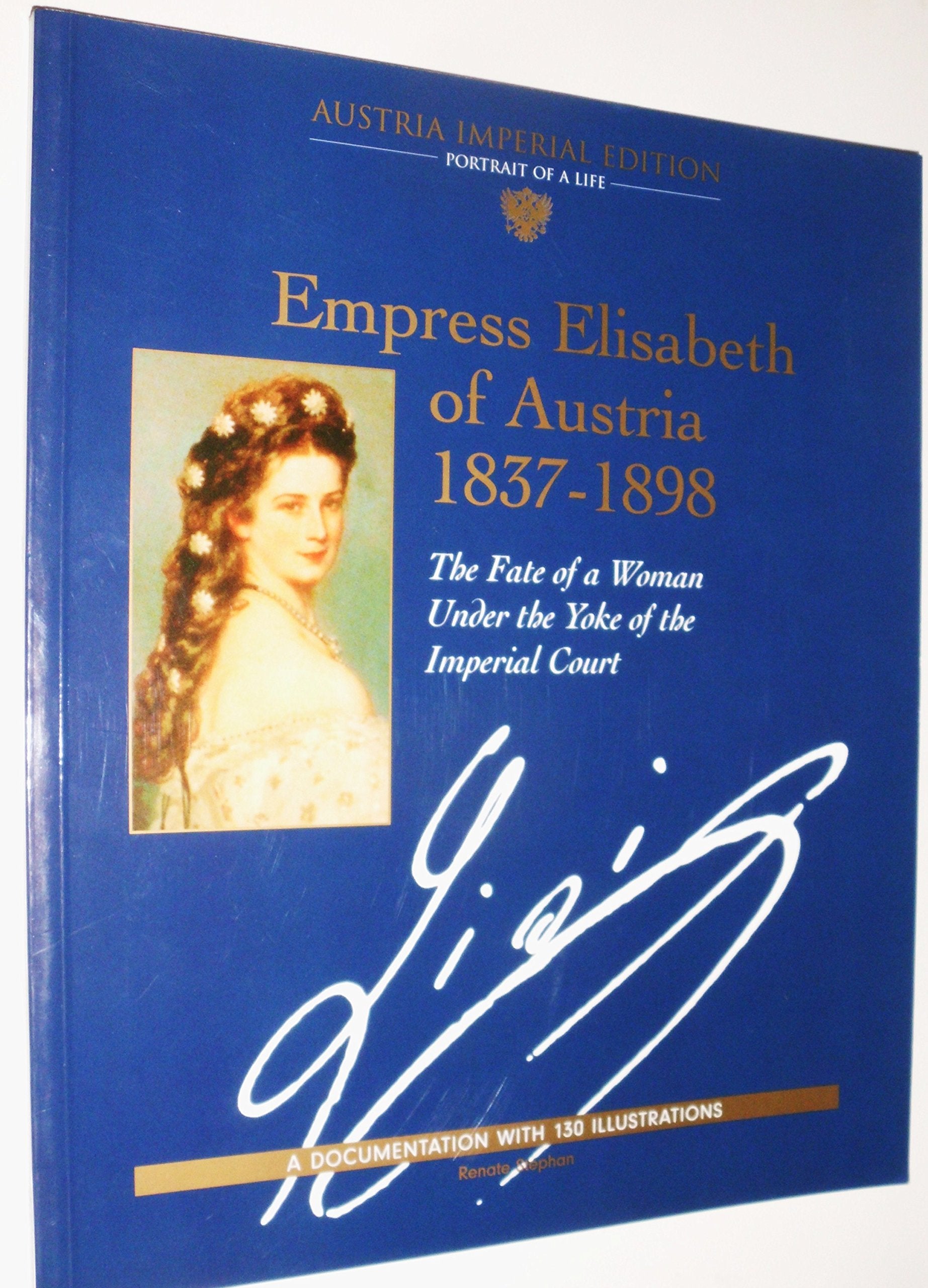 Empress Elisabeth of Austria 183701898: The Fate of a Woman Under the Yoke of the Imperial Court Books