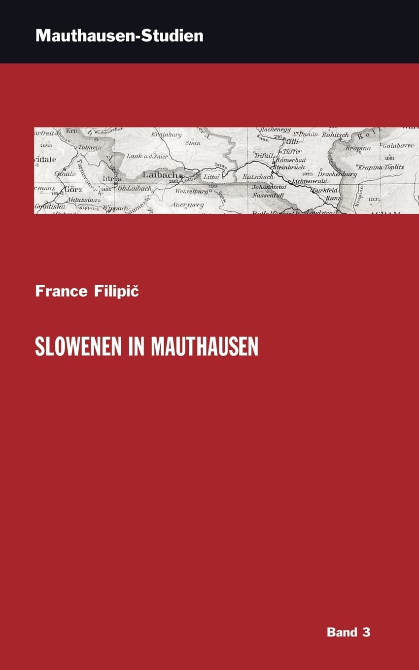 Slowenen in Mauthausen (Mauthausen Studien: Schriftenreihe der KZ-Gedenkstätte Mauthausen) Art & Literature Books