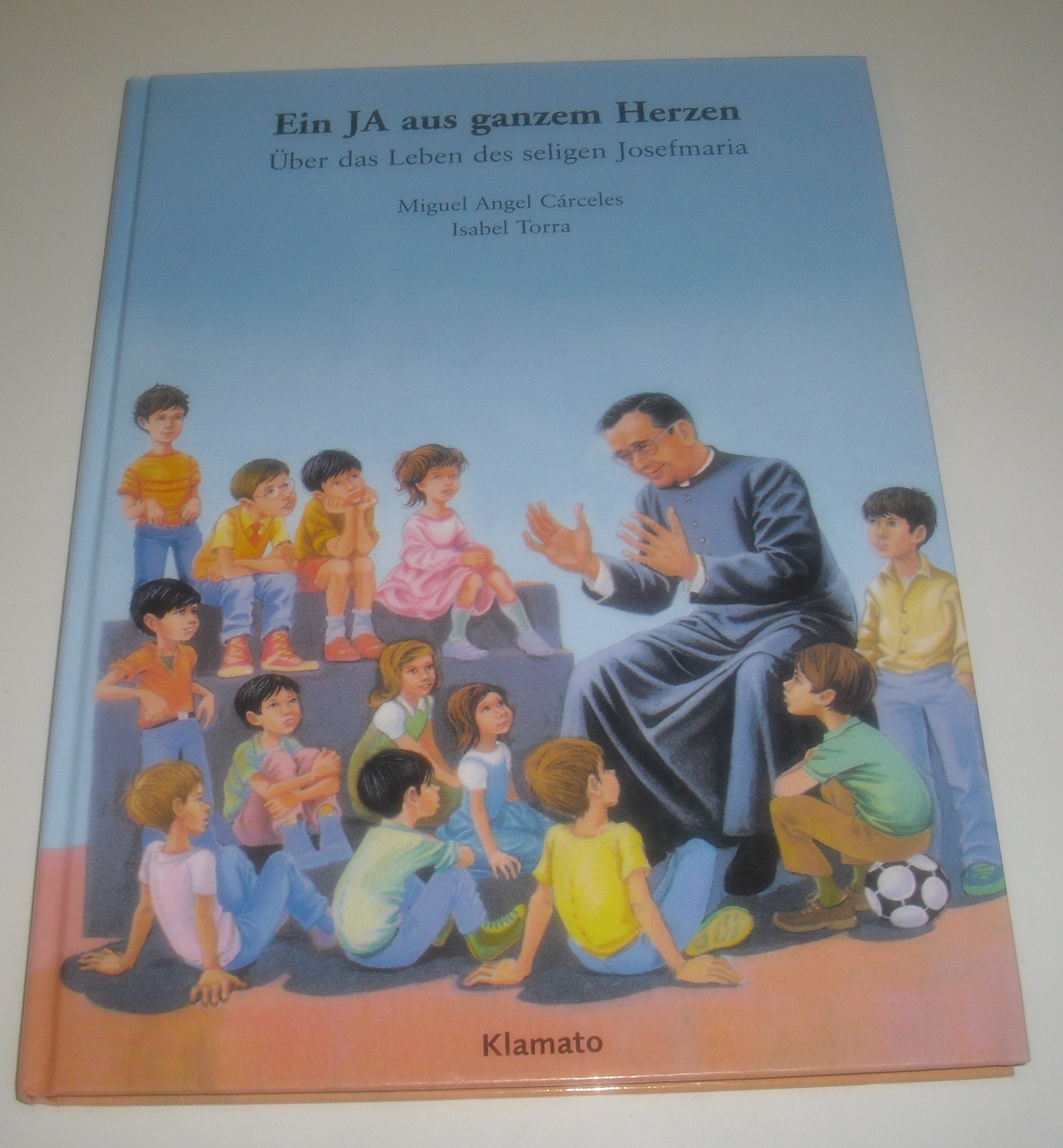 Ein JA aus ganzem Herzen Über das Leben des seligen Josefmaria Books
