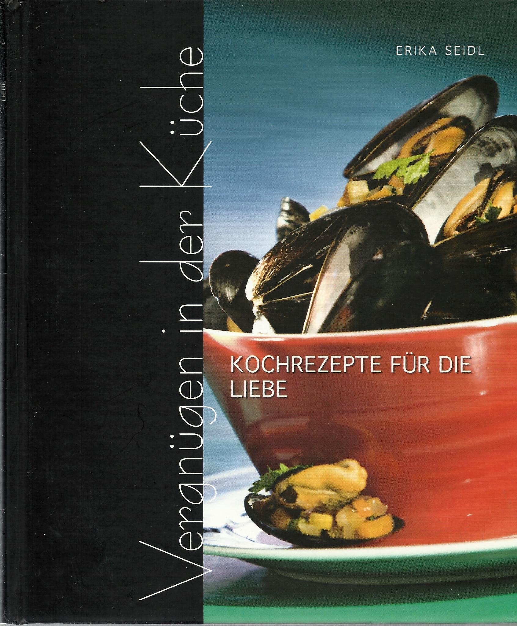 Vergnügen in der Küche: Kochrezepte für die Liebe. Koch- und Bildband Leisure, Home & Garden