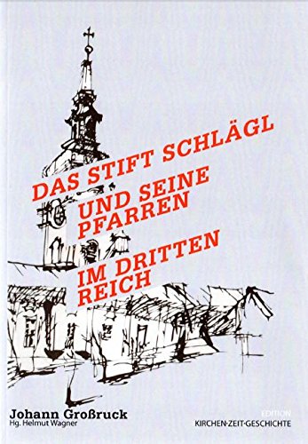 Das Stift Schlägl und seine Pfarren im Dritten Reich: Die Situation des Prämonstratenserstiftes Schlägl und seiner im Oberen Mühlviertel und in ... unmittelbar betroffener Menschen Books