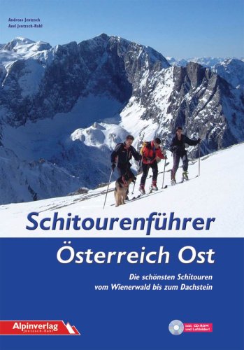 Schitourenführer Österreich Ost: Die schönsten Schitouren vom Wienerwald bis zum Dachstein Travel