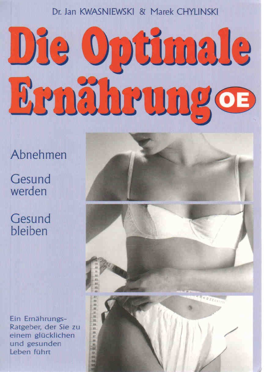 Die Optimale Ernährung! Abnehmen - Gesund werden - Gesund bleiben! - Dr. Jan Kwasniewski, Marek Chylinski book