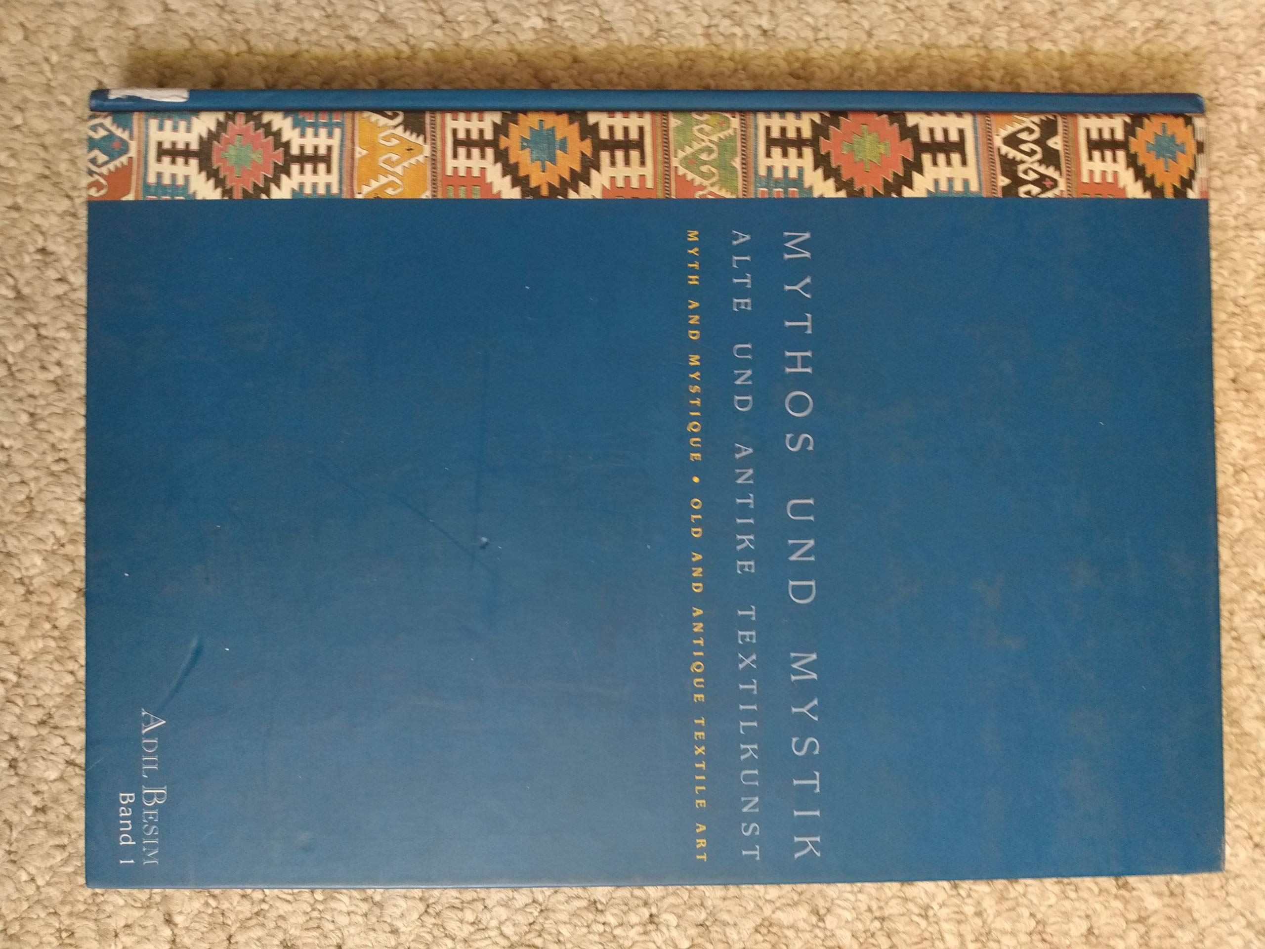 Mythos und Mystik. Alte und antike Textilkunst. Band 1./ Myth and Mystique. Old and Antique Textile Art Books
