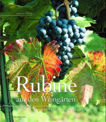 Rubine aus den Weingärten. Die Rotweine Österreichs Leisure, Home & Garden