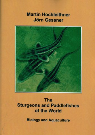 The Sturgeons and Paddlefishes of the World: Biology and Aquaculture Natural Sciences
