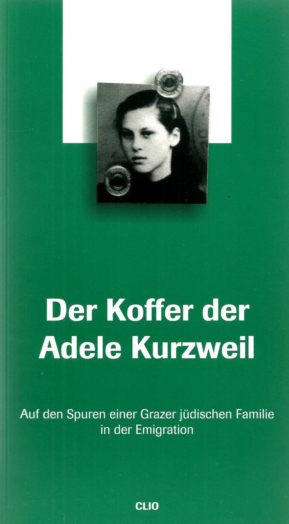 Der Koffer der Adele Kurzweil: Auf den Spuren einer Grazer jüdischen Familie in der Emigration Memories