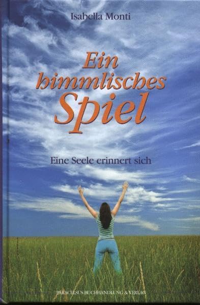 Ein himmlisches Spiel: Eine Seele erinnert sich Religion & Esotericism
