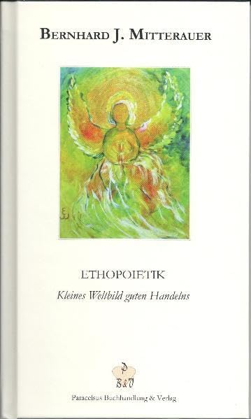 Ethopoietik: Kleines Weltbild guten Handelns Philosophy