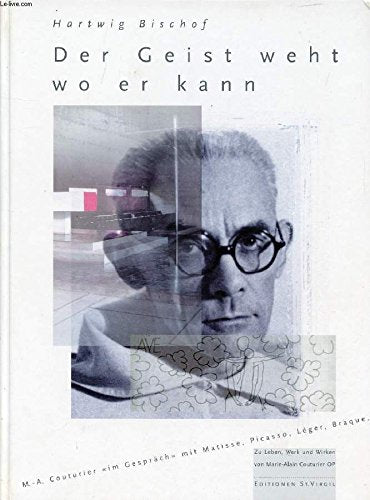 Der Geist weht, wo er kann: M. - A. Couturier "Im Gespräch" mit Matisse, Picasso, Leger, Braque Film, Art & Culture