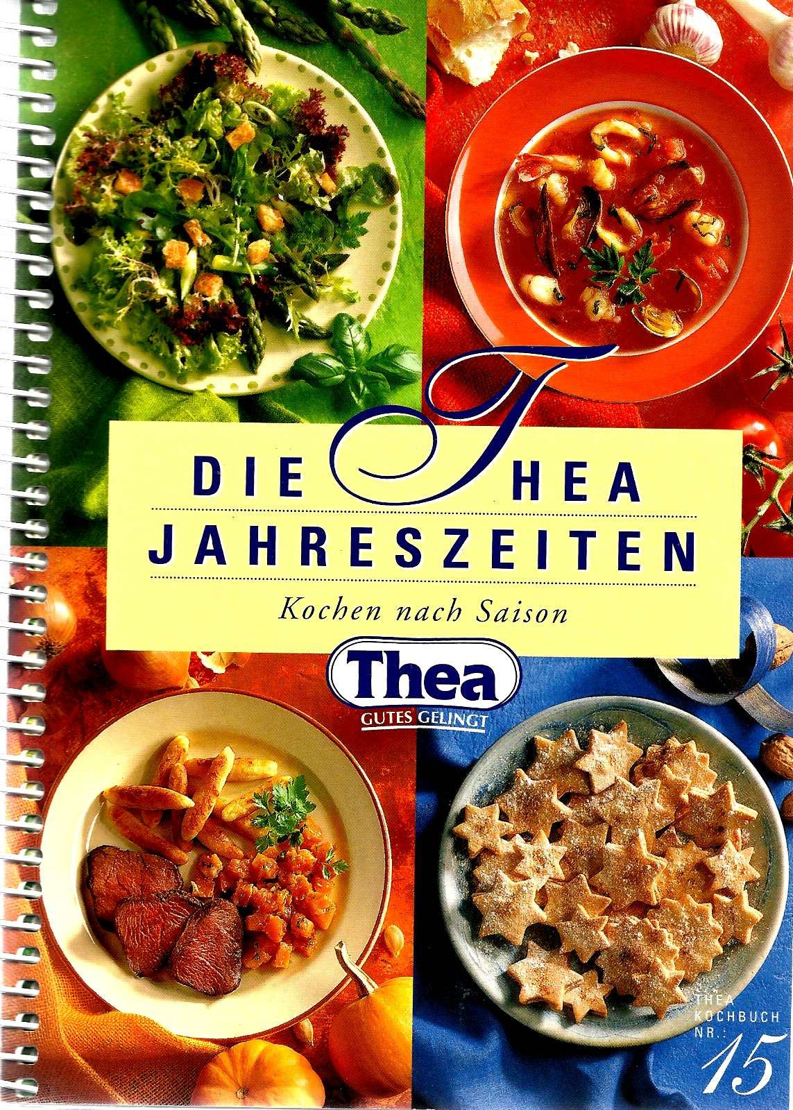Thea Kochbuch Nr. 15. Die Thea Jahreszeiten. Kochen nach Saison Books