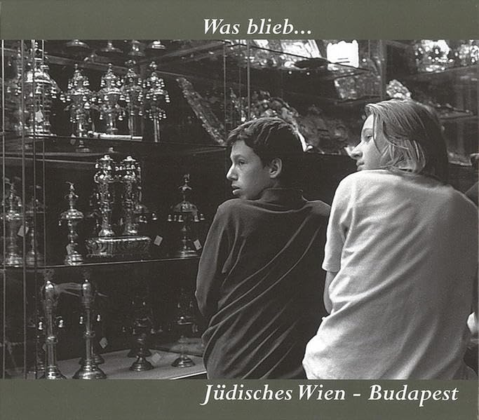 Was blieb...: Jüdisches Wien - Budapest Photography