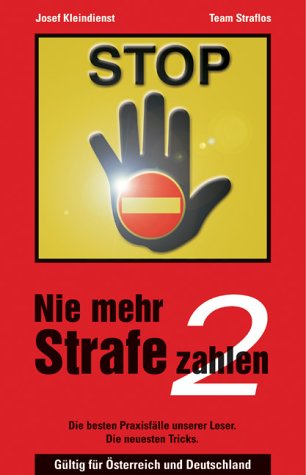 Nie mehr Strafe zahlen 2. Gültig für Österreich und Deutschland.: Die besten Praxisfälle unserer Leser. Die neuesten Tricks. Unter Mitarb. v. Team Straflos Legal advice