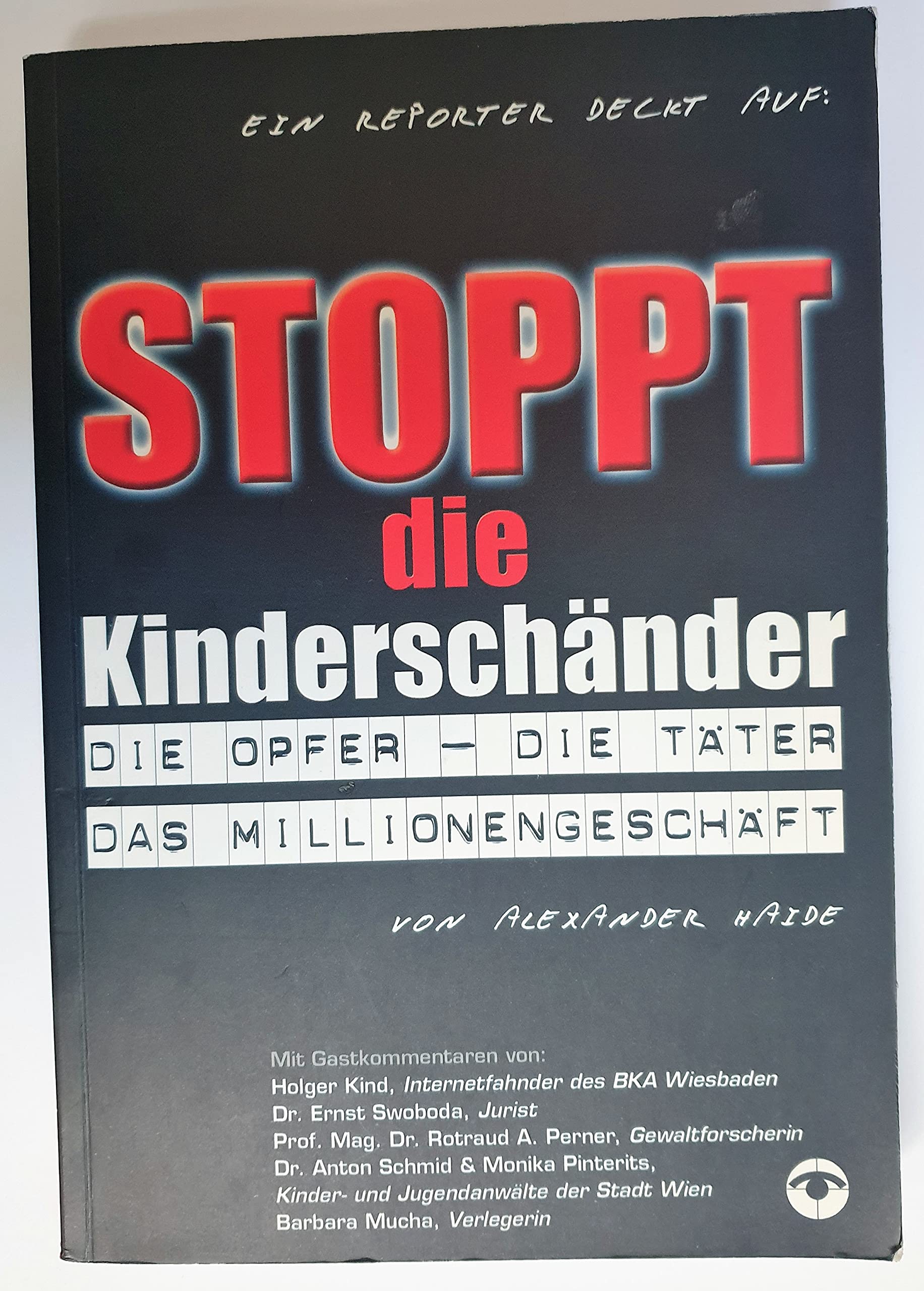 Stoppt die Kinderschänder: Die Opfer - Die Täter - Das Millionengeschäft: Die Opfer, die Täter, das Millionengeschäft. Ein Reporter deckt auf Politics & History