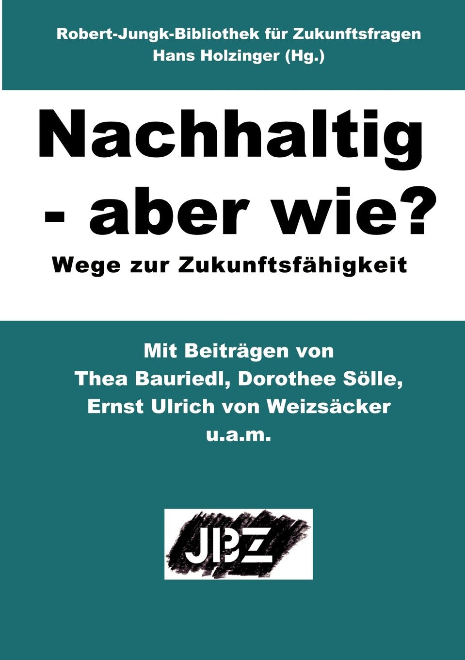 Nachhaltig - aber wie?: Wege zur Zukunftsfähigkeit Politics & History