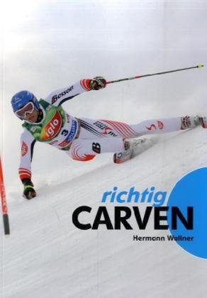 Richtig Carven: Offizielles Lehrbuch der österreichichen Skiinstruktoren Leisure & Fun