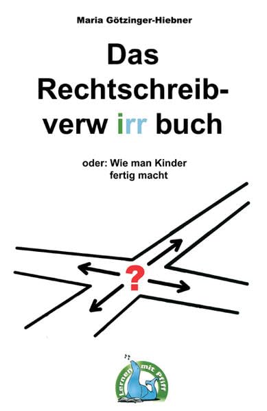 Das Rechtschreibverwirrbuch: Wie man Kinder fertig macht Learning & Reference
