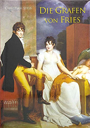 Die Grafen von Fries: Eine schweizer Familie und ihre wirtschaftspolitische und kulturhistorische Bedeutung für Österreich zwischen 1750 und 1830 Books