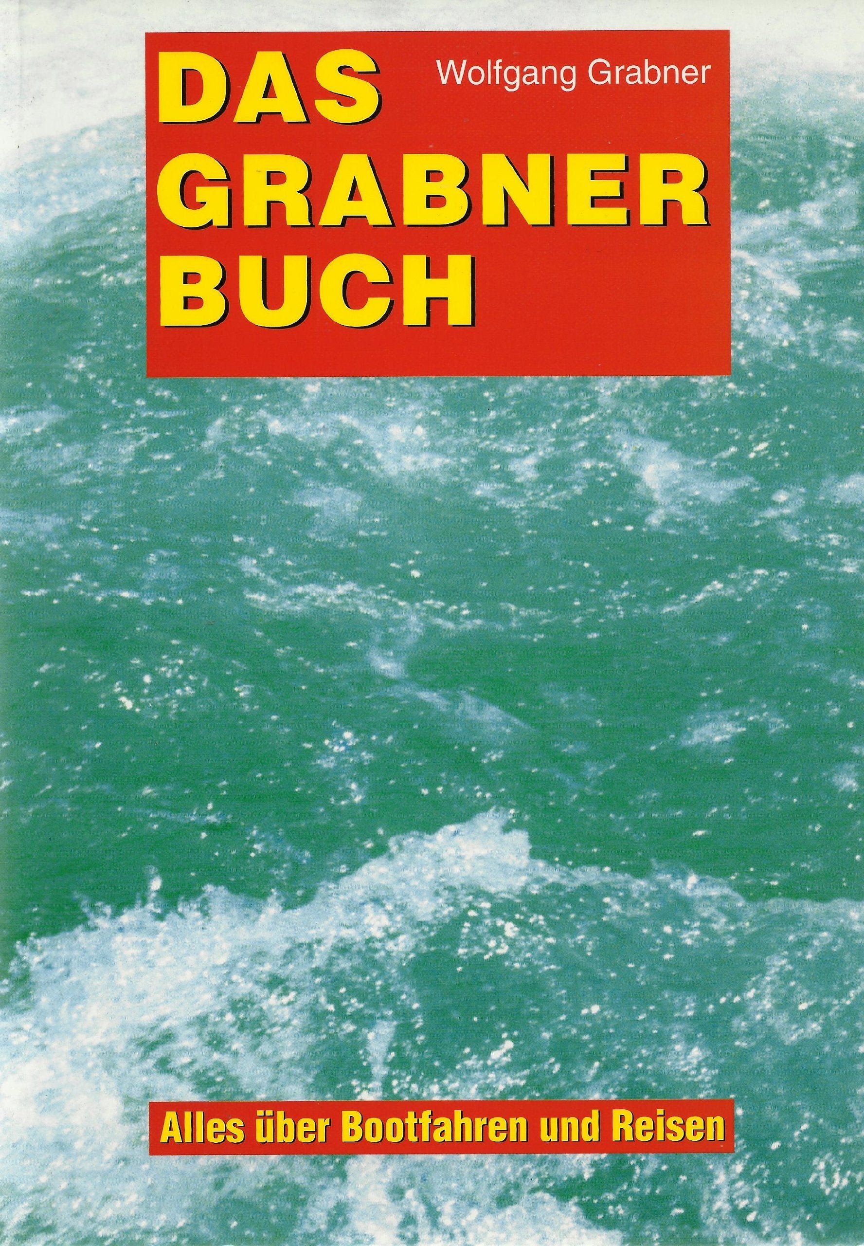 Das Grabner Buch: Alles über Bootfahren und Reisen Books