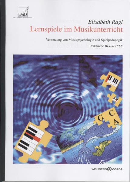 Lernspiele im Musikunterricht: Vernetzung von Musikpsychologie und Spielpädagogik. Praktische Bei-Spiele (Publikationen der Oö. Landesmusikdirektion) Education & Training
