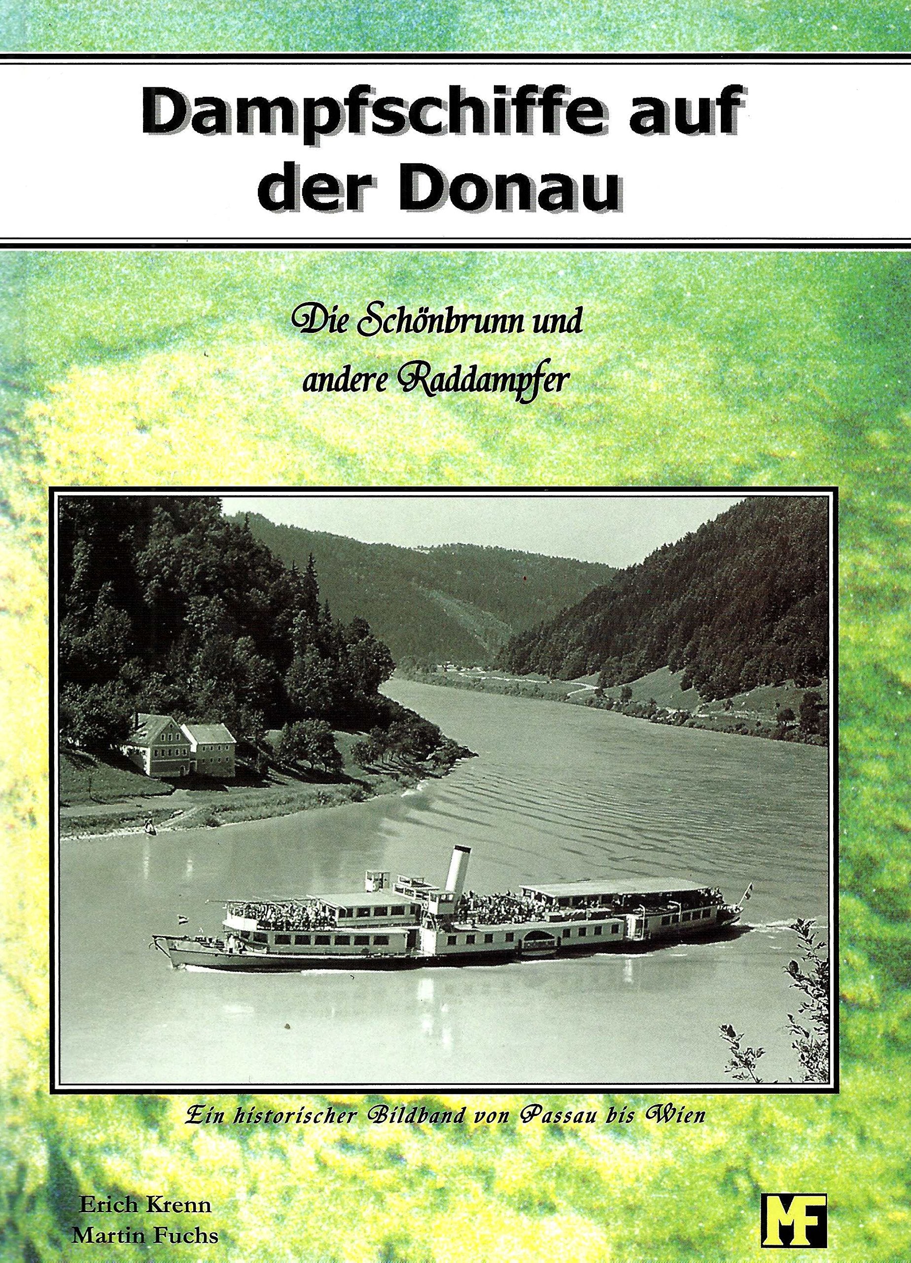 Dampfschiffe auf der Donau: Die Schönbrunn und andere Raddampfer - ein historischer Bildband von Passau bis Wien Books