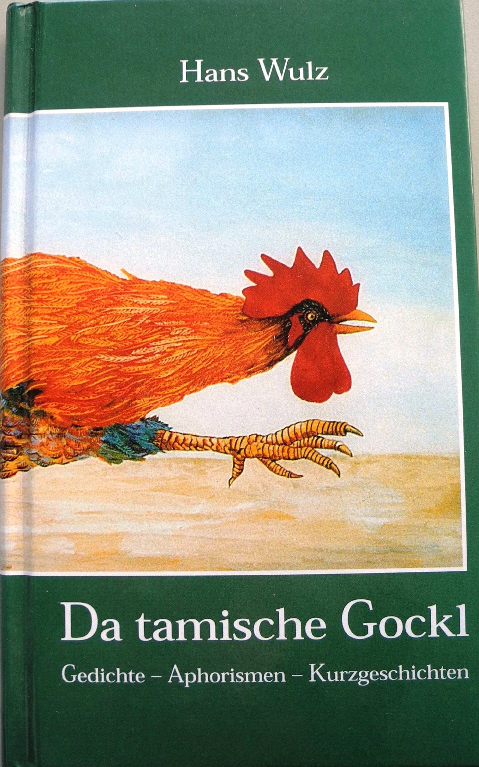 Da tamische Gockl. Gedichte-Aphorismen-Kurzgeschichten Books