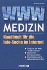 Wo Wie Was Medizin: Handbuch für die Info-Suche im Internet Medicine