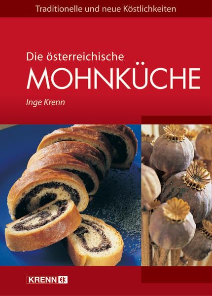 Die österreichische Mohnküche: Traditionelle und neue Köstlichkeiten Leisure, Home & Garden