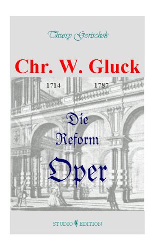 Chr. W. Gluck (1714-1787): Die Reform Oper Arts & Music