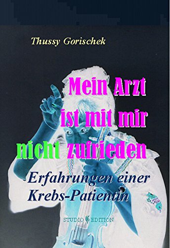 Mein Arzt ist mit mir nicht zufrieden: Erfahrungen einer Krebs-Patientin Medicine