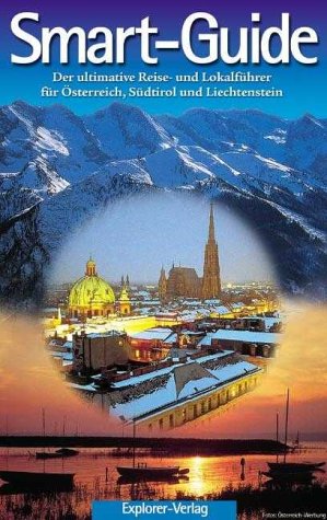 SMART-GUIDE. Der ultimative Reise- und Lokalführer für Österreich, Südtirol und Liechtenstein Travel