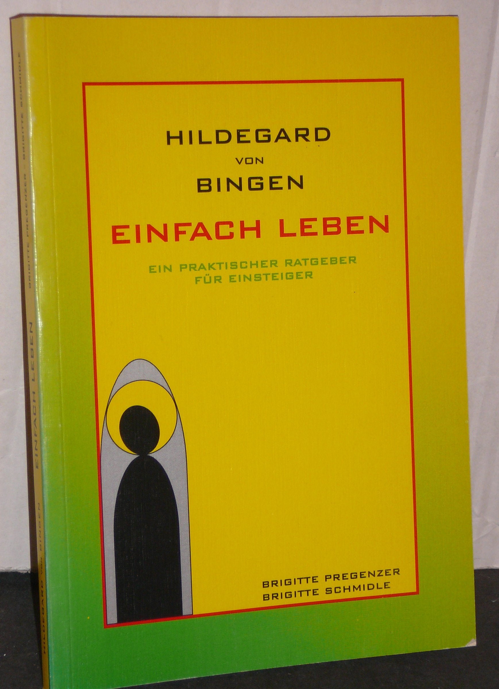 Hildegard von Bingen. Einfach leben. Ein praktischer Ratgeber für Einsteiger Religion & Esotericism