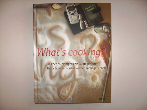 What's Cooking?: So kochen erfolgreiche Managerinnen /That's how successful women managers cook Books